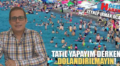 Tatil yapayım derken dolandırılmayın